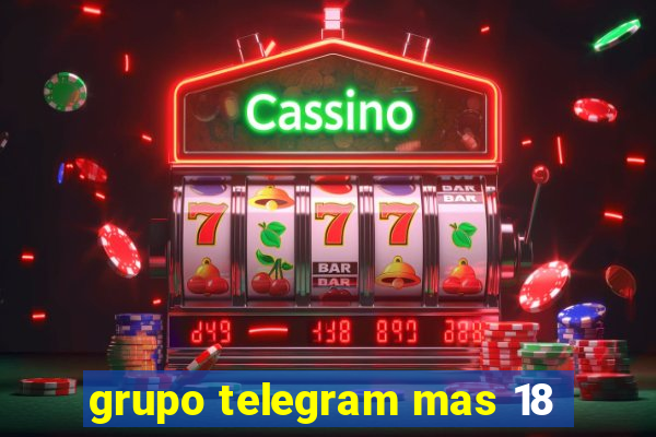 grupo telegram mas 18
